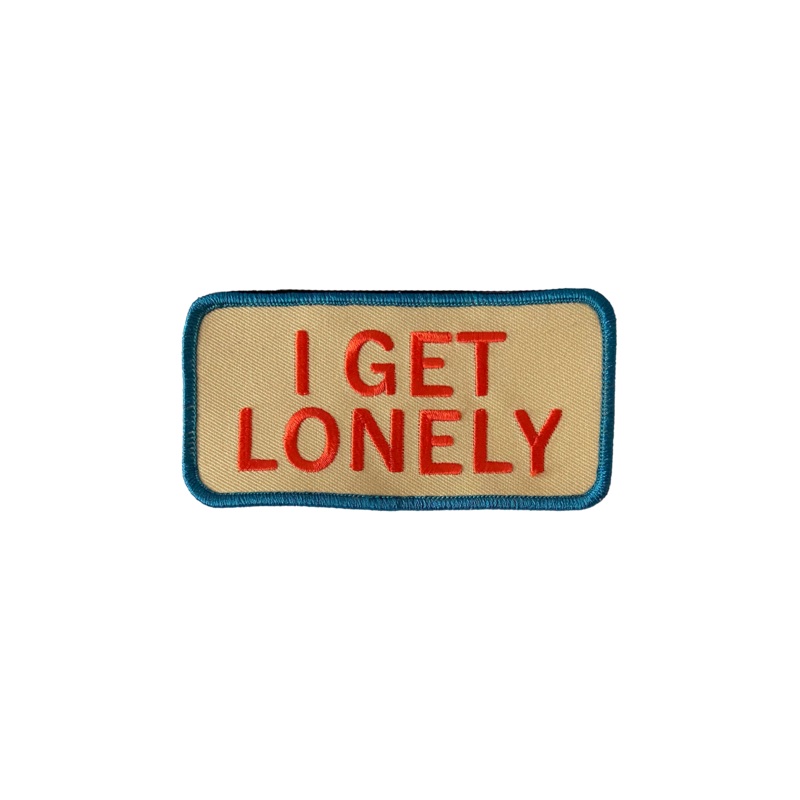 I Get Lonely Embroidered Patch